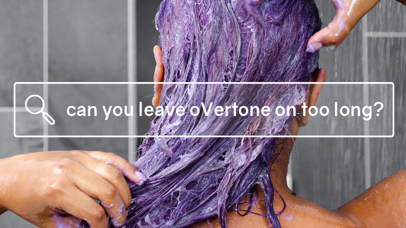 Can You Leave oVertone Coloring Conditioners on too Long? - oVertone